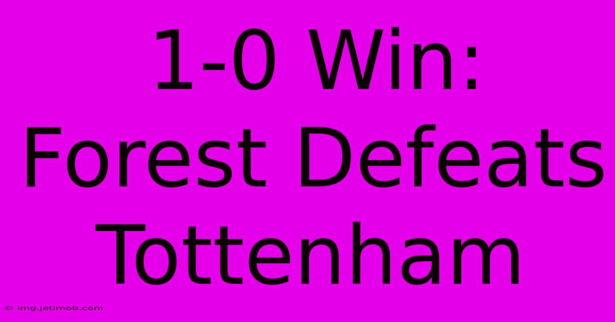 1-0 Win: Forest Defeats Tottenham