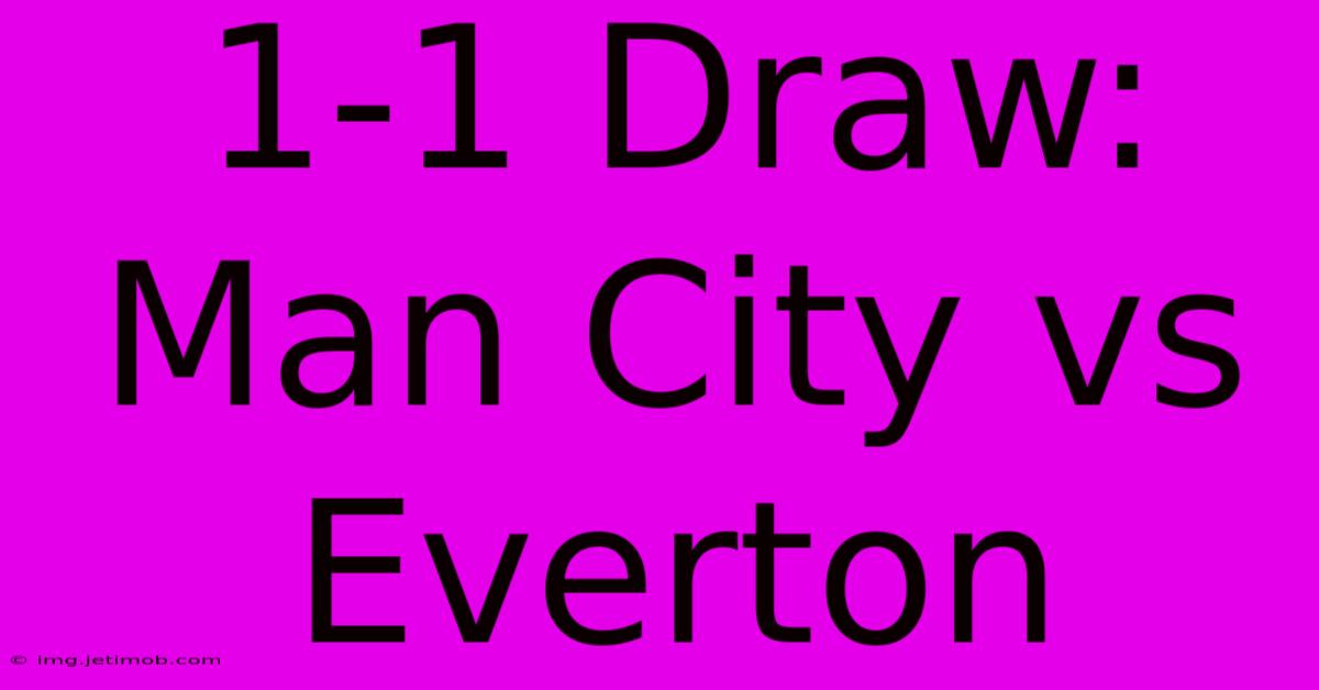 1-1 Draw: Man City Vs Everton