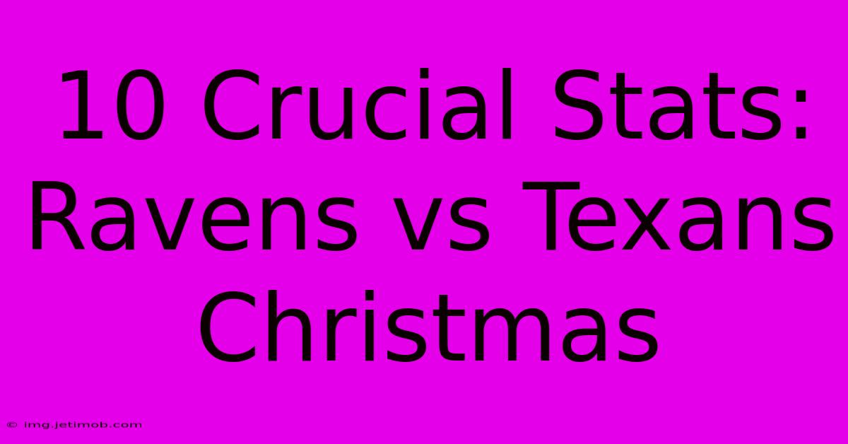 10 Crucial Stats: Ravens Vs Texans Christmas