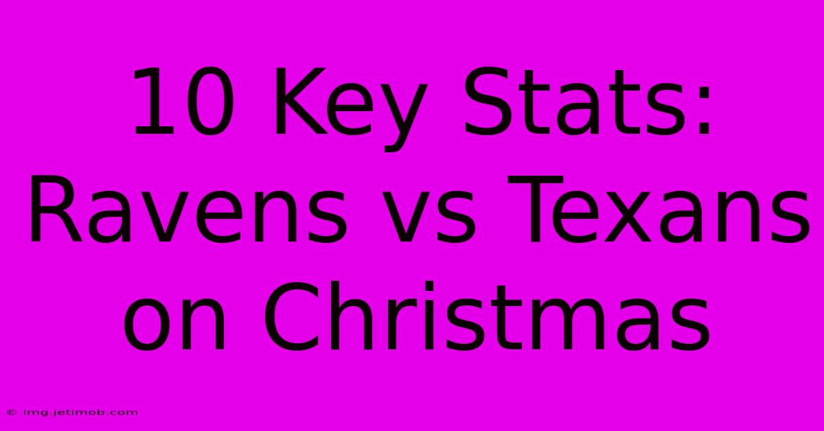 10 Key Stats: Ravens Vs Texans On Christmas