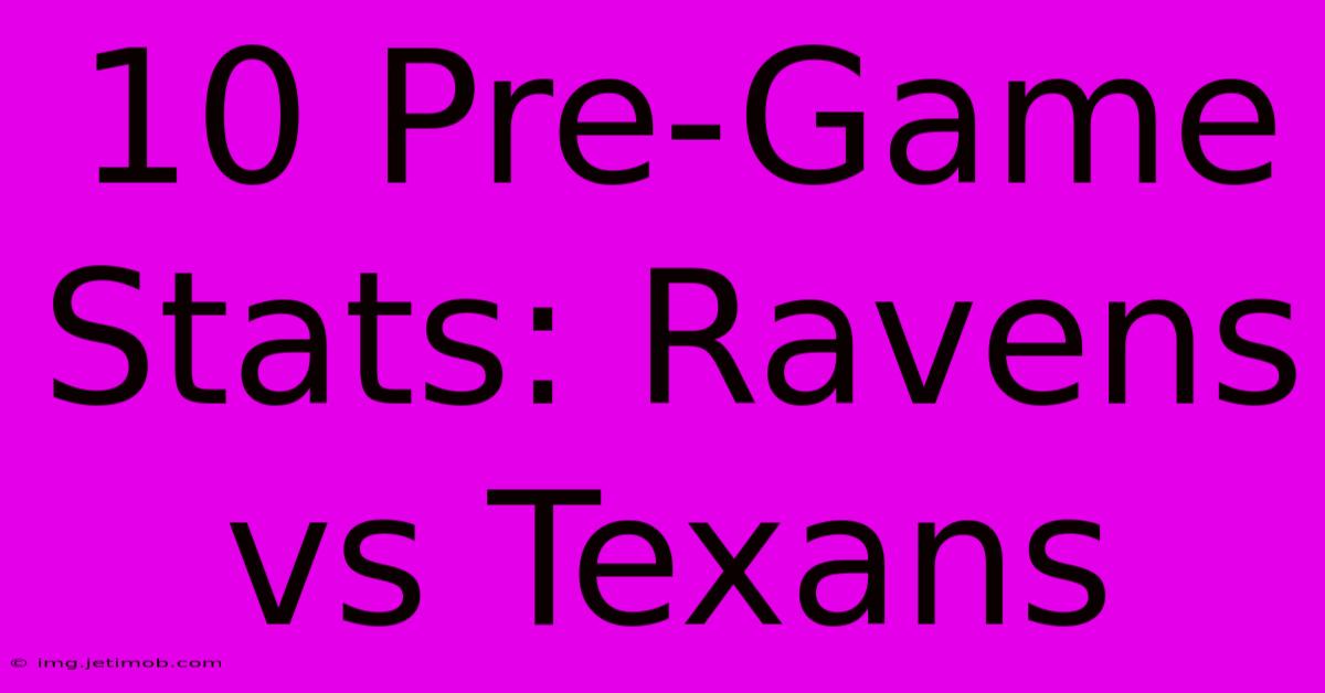 10 Pre-Game Stats: Ravens Vs Texans