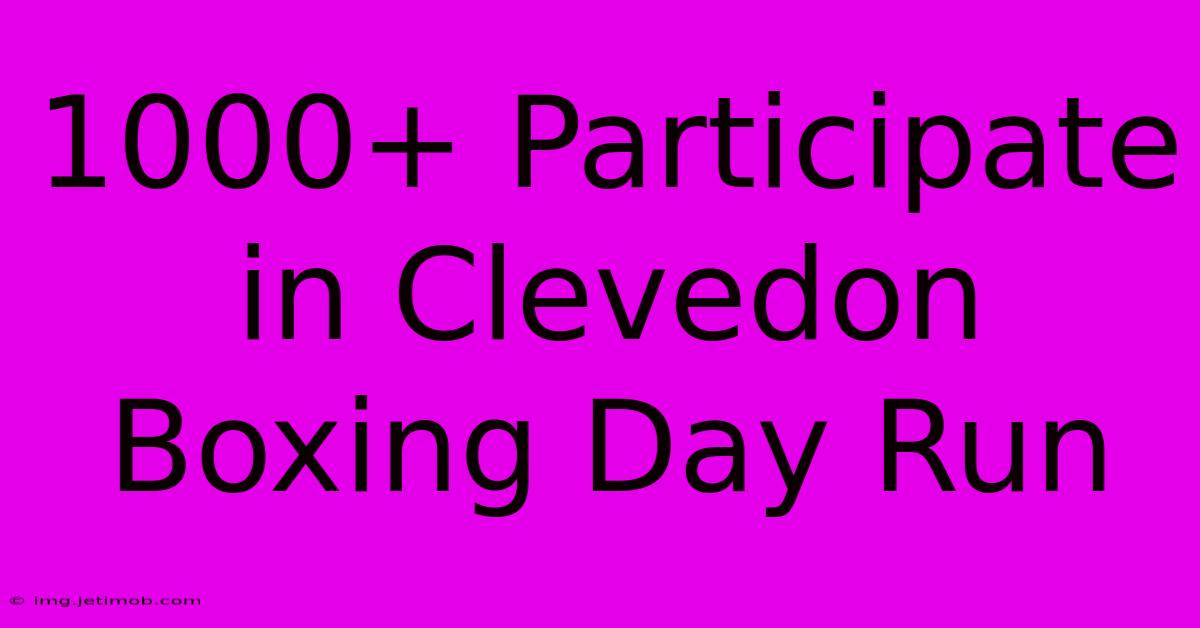 1000+ Participate In Clevedon Boxing Day Run