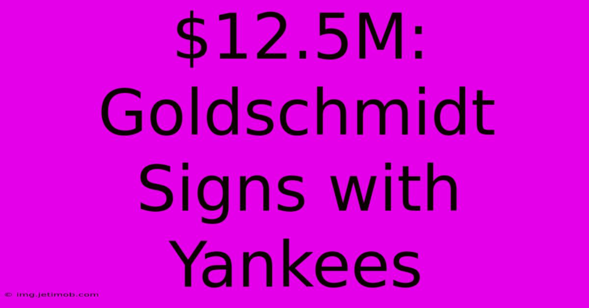 $12.5M: Goldschmidt Signs With Yankees