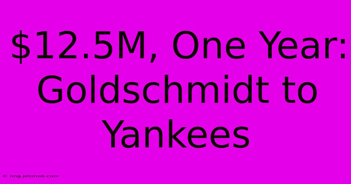 $12.5M, One Year: Goldschmidt To Yankees