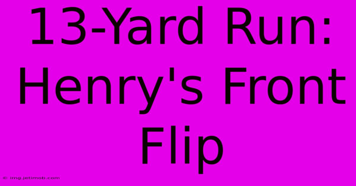 13-Yard Run: Henry's Front Flip