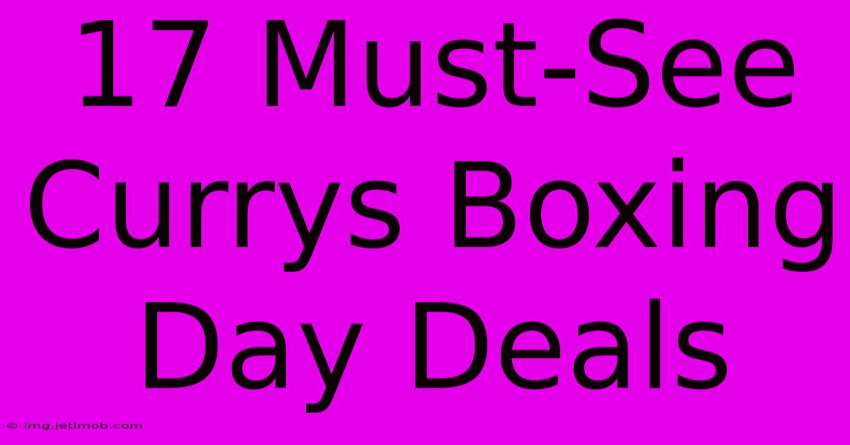 17 Must-See Currys Boxing Day Deals