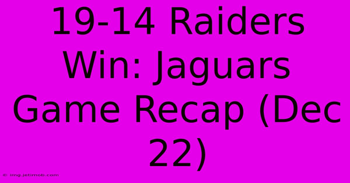 19-14 Raiders Win: Jaguars Game Recap (Dec 22)