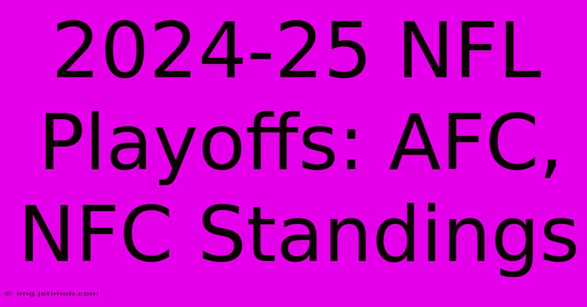 2024-25 NFL Playoffs: AFC, NFC Standings