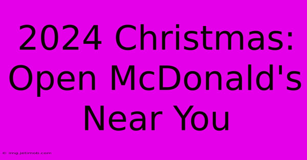 2024 Christmas: Open McDonald's Near You