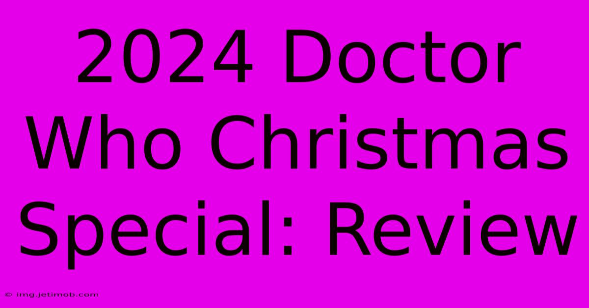 2024 Doctor Who Christmas Special: Review