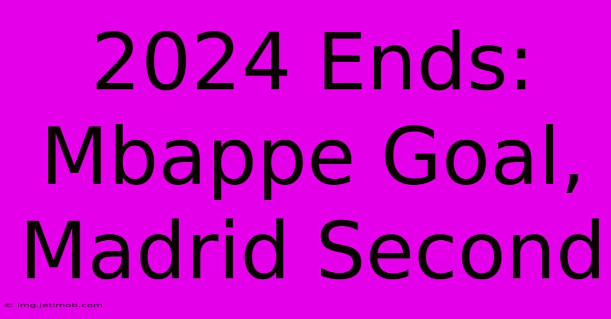 2024 Ends: Mbappe Goal, Madrid Second