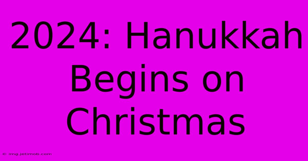 2024: Hanukkah Begins On Christmas