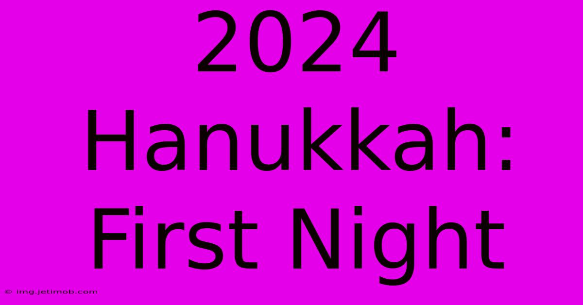 2024 Hanukkah: First Night