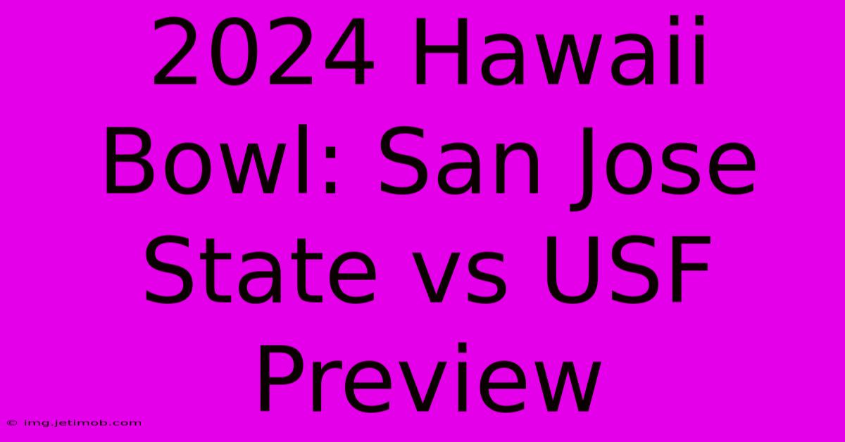 2024 Hawaii Bowl: San Jose State Vs USF Preview