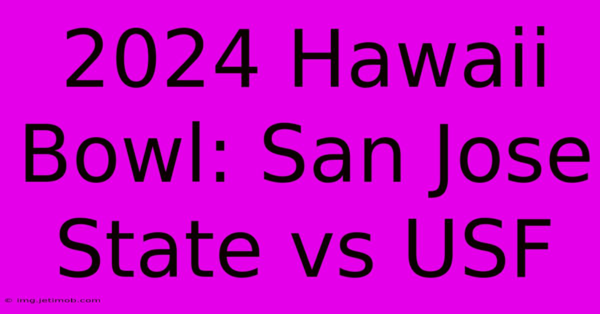 2024 Hawaii Bowl: San Jose State Vs USF