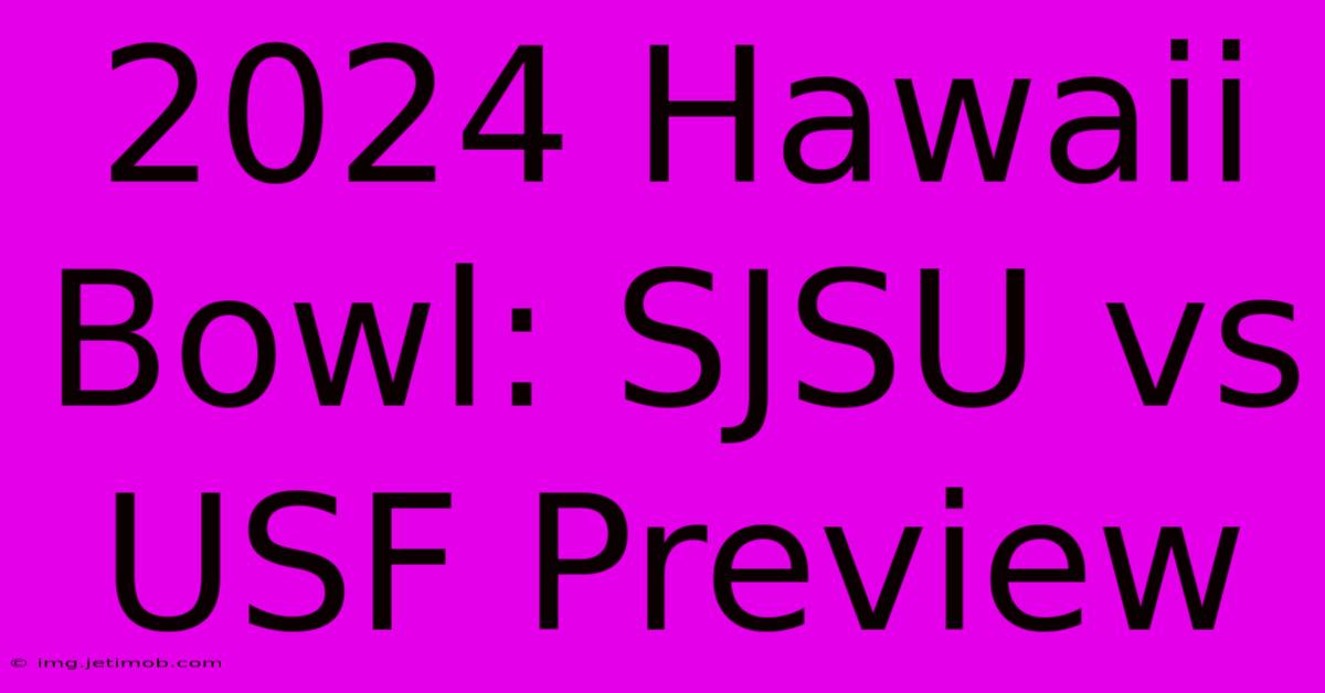 2024 Hawaii Bowl: SJSU Vs USF Preview