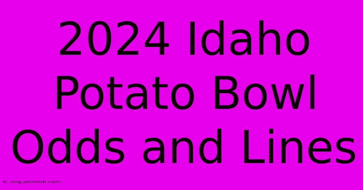 2024 Idaho Potato Bowl Odds And Lines