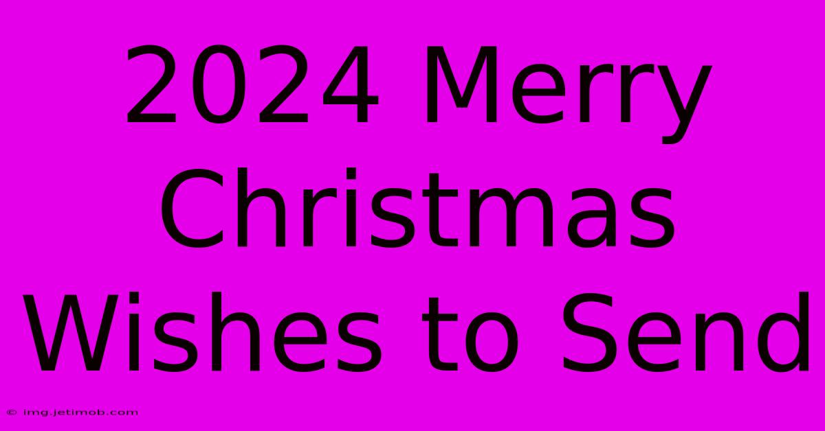 2024 Merry Christmas Wishes To Send