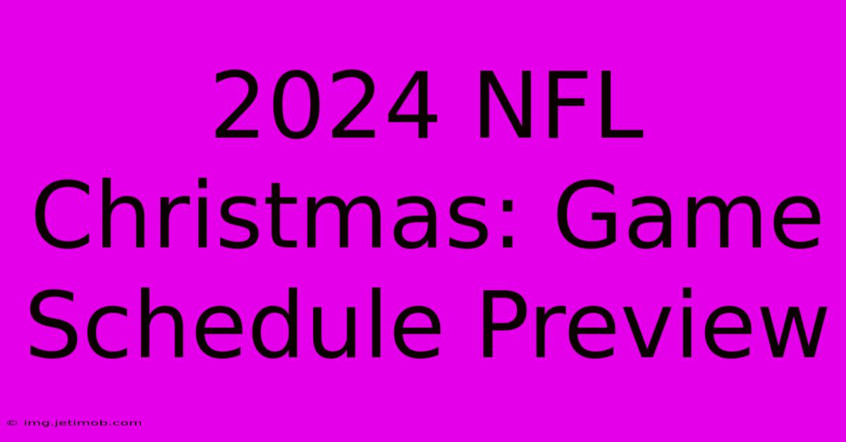 2024 NFL Christmas: Game Schedule Preview