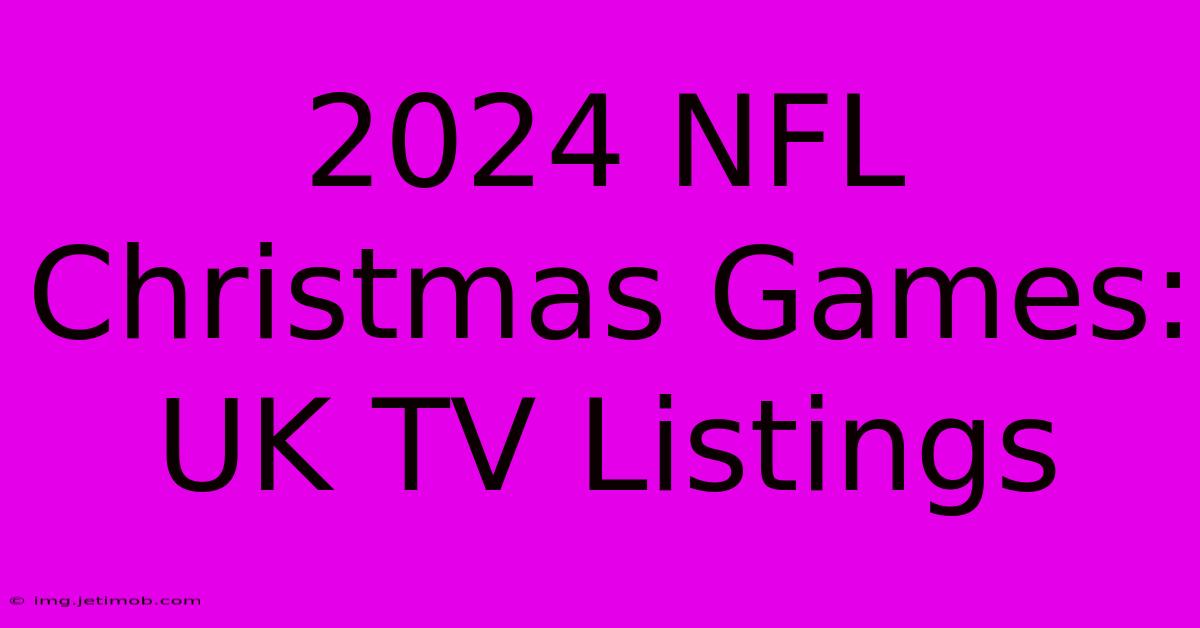 2024 NFL Christmas Games: UK TV Listings