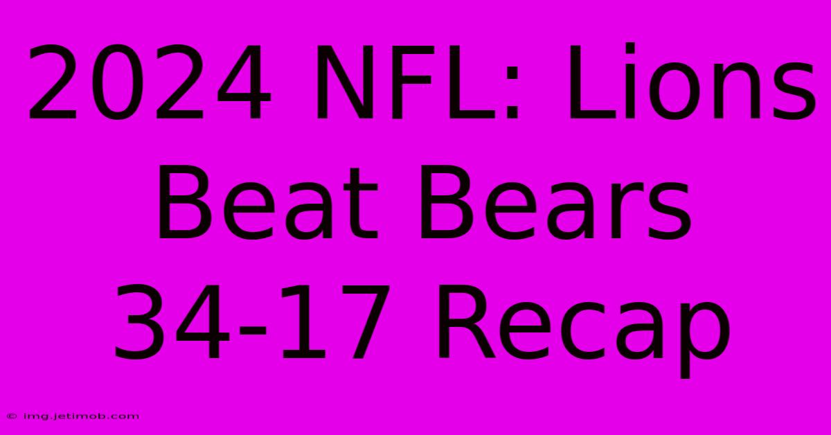 2024 NFL: Lions Beat Bears 34-17 Recap