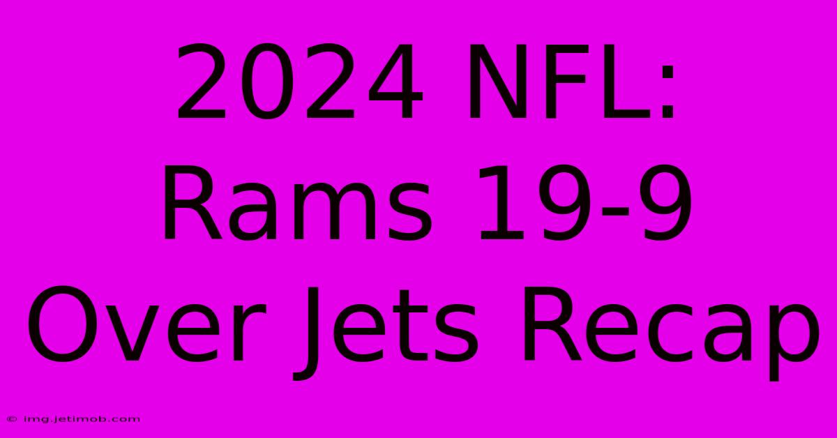 2024 NFL: Rams 19-9 Over Jets Recap