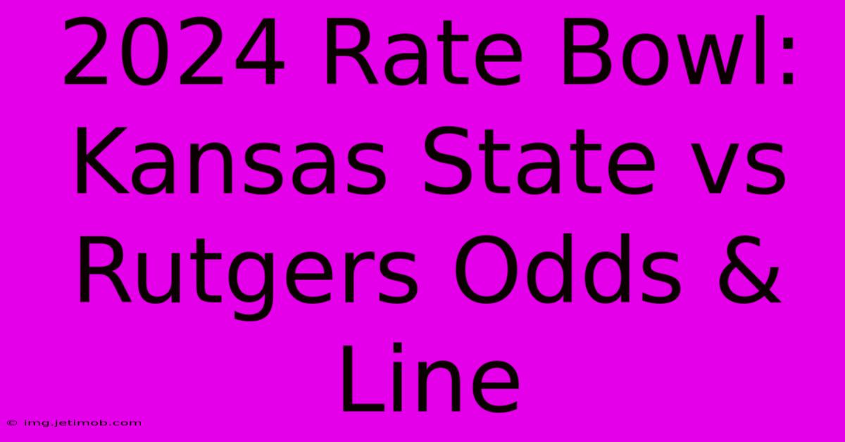 2024 Rate Bowl: Kansas State Vs Rutgers Odds & Line