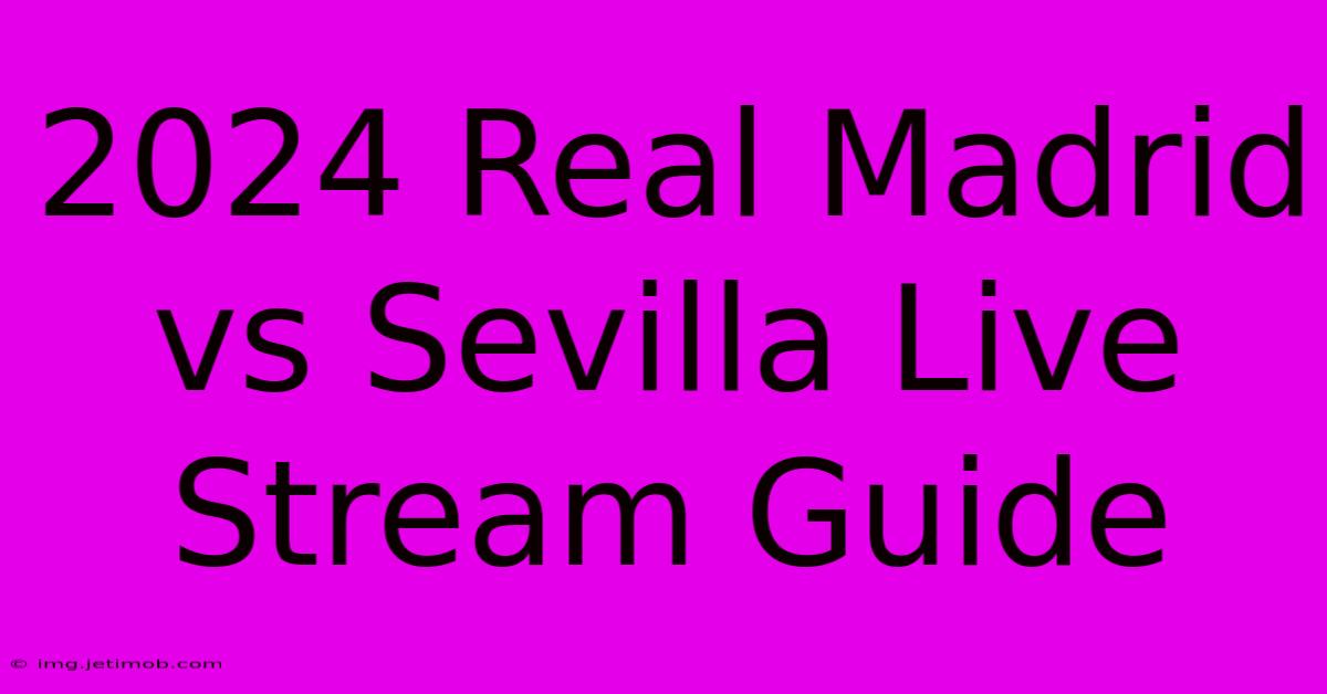 2024 Real Madrid Vs Sevilla Live Stream Guide