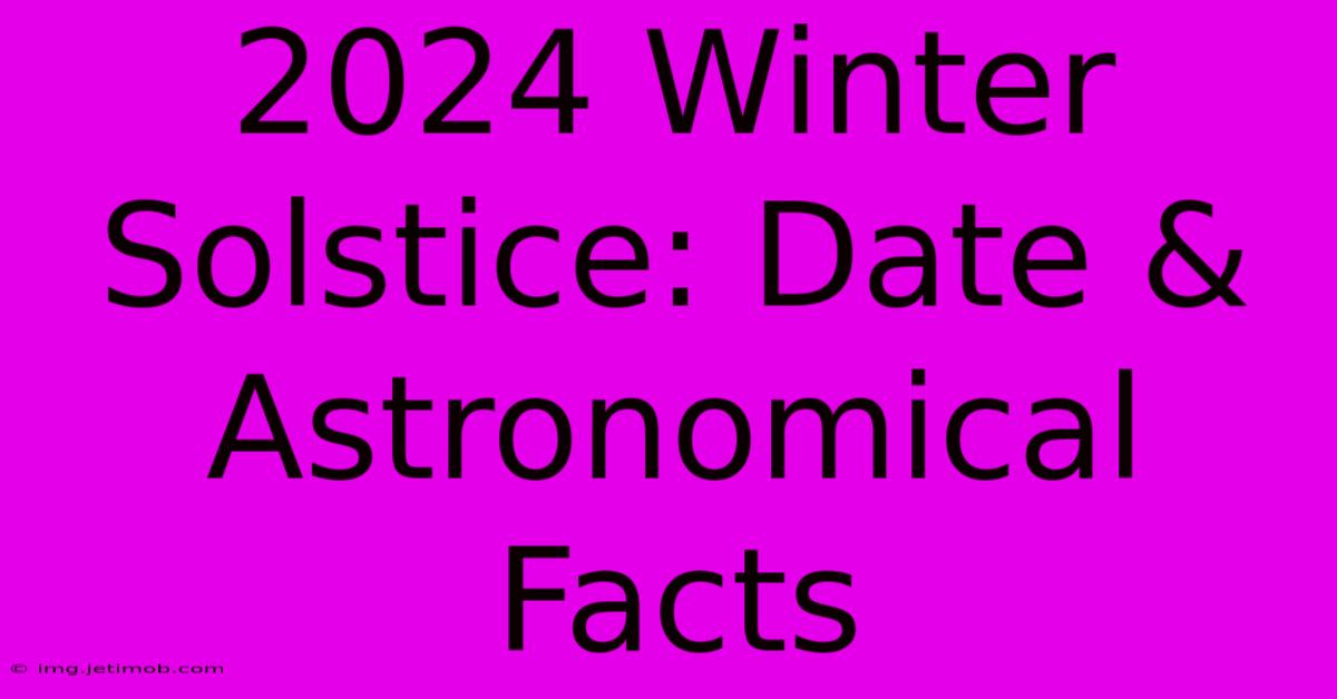 2024 Winter Solstice: Date & Astronomical Facts