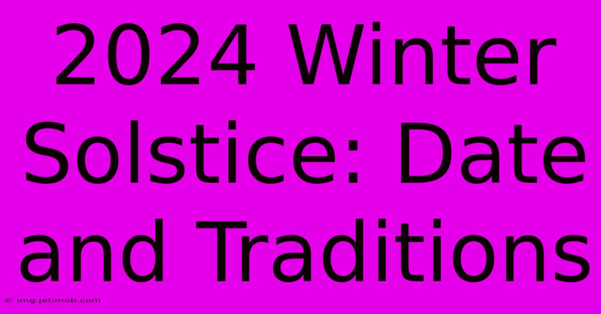 2024 Winter Solstice: Date And Traditions