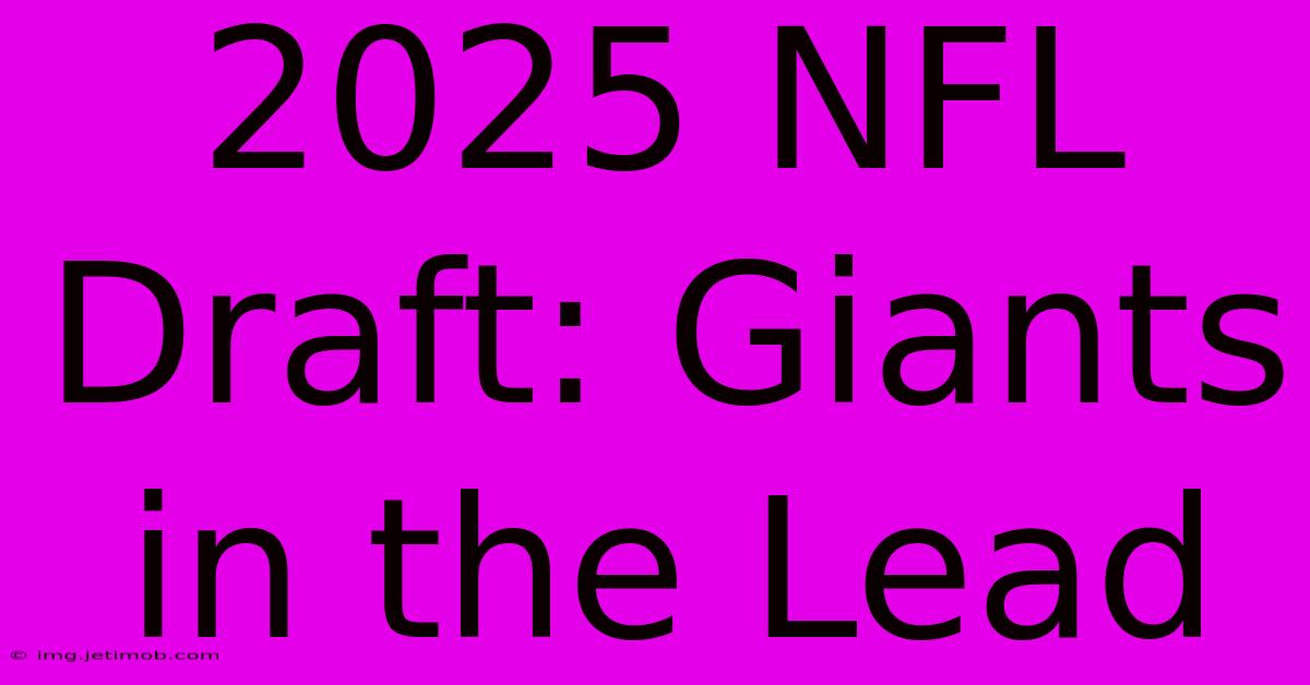 2025 NFL Draft: Giants In The Lead