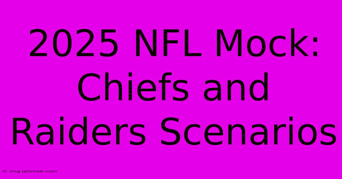 2025 NFL Mock: Chiefs And Raiders Scenarios