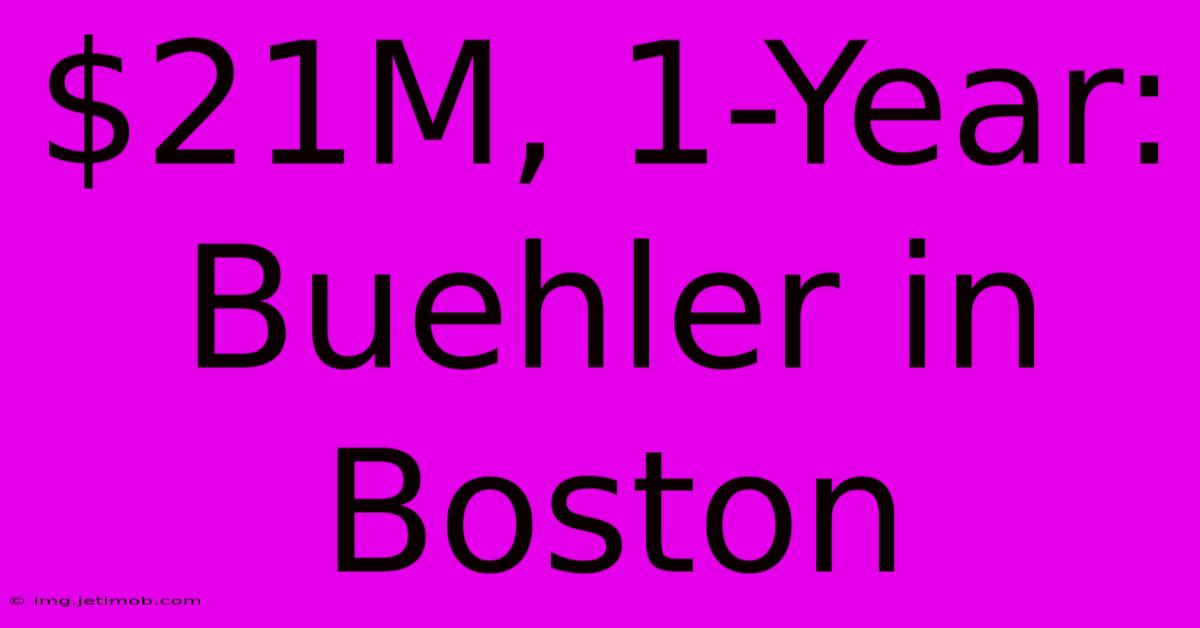 $21M, 1-Year: Buehler In Boston