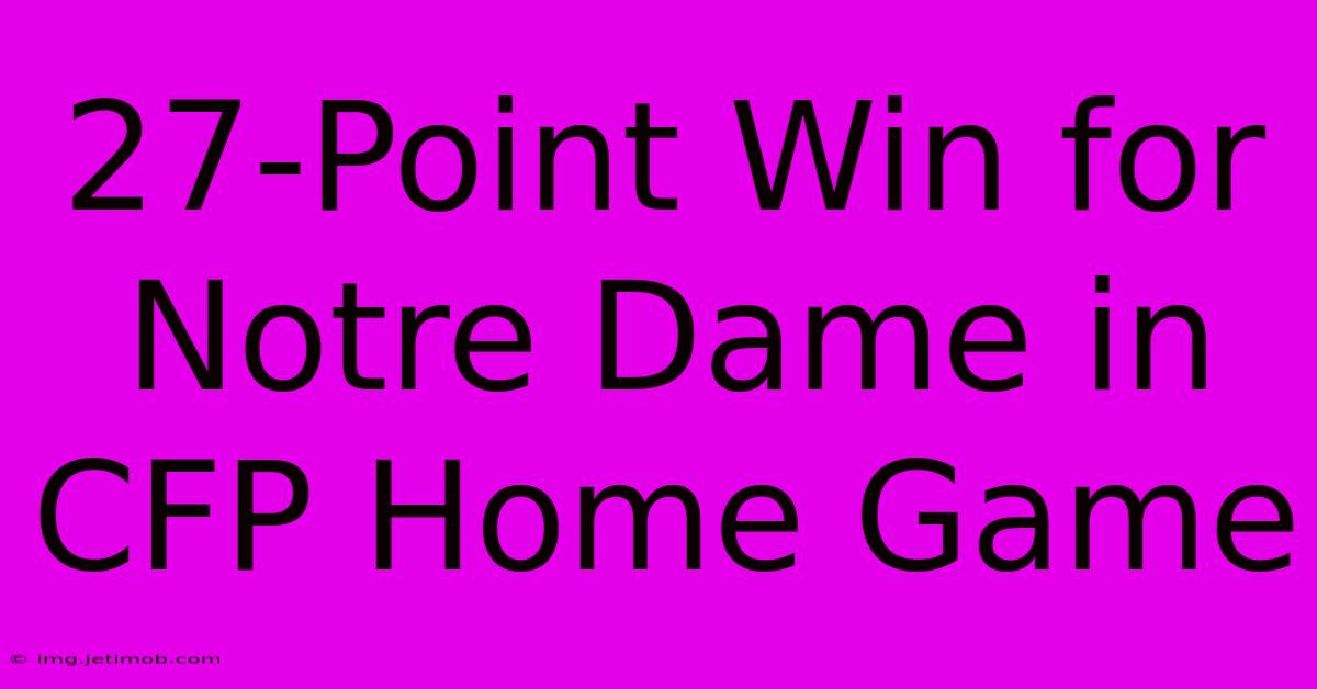 27-Point Win For Notre Dame In CFP Home Game