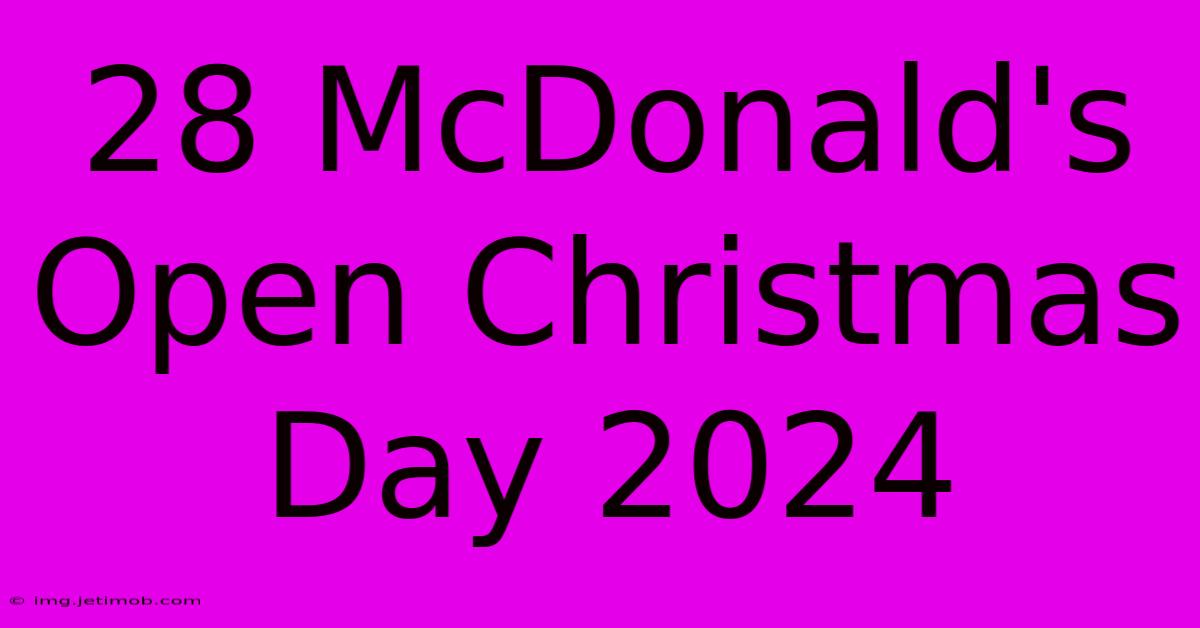 28 McDonald's Open Christmas Day 2024