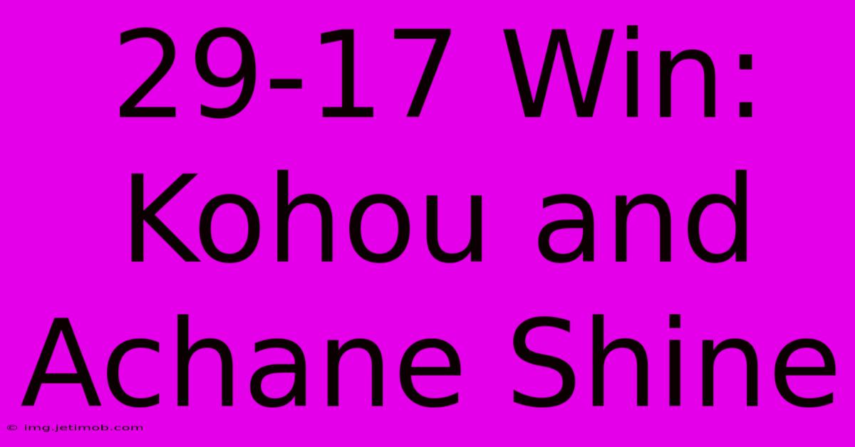 29-17 Win: Kohou And Achane Shine