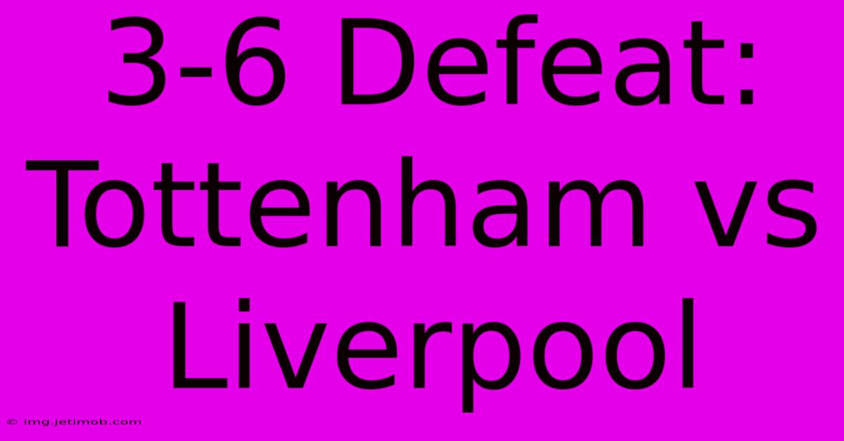 3-6 Defeat: Tottenham Vs Liverpool