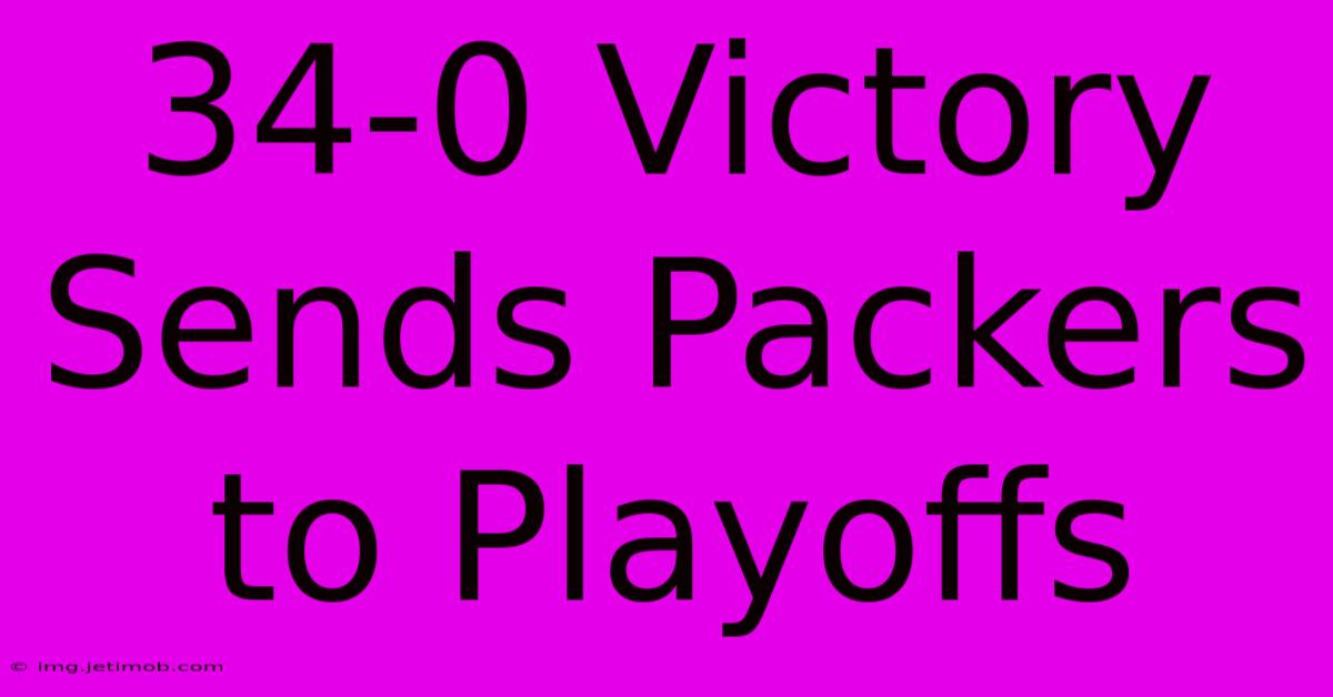 34-0 Victory Sends Packers To Playoffs