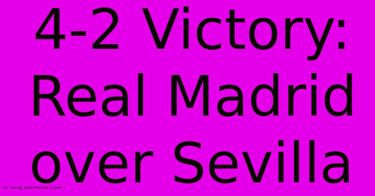 4-2 Victory: Real Madrid Over Sevilla