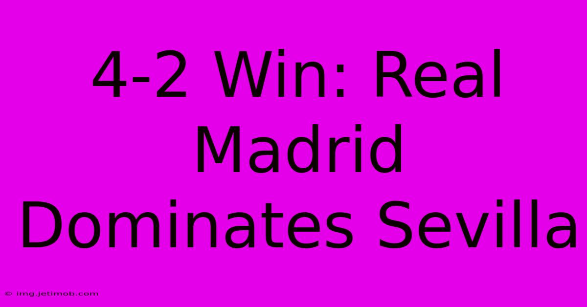 4-2 Win: Real Madrid Dominates Sevilla