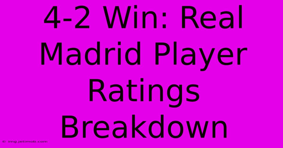 4-2 Win: Real Madrid Player Ratings Breakdown