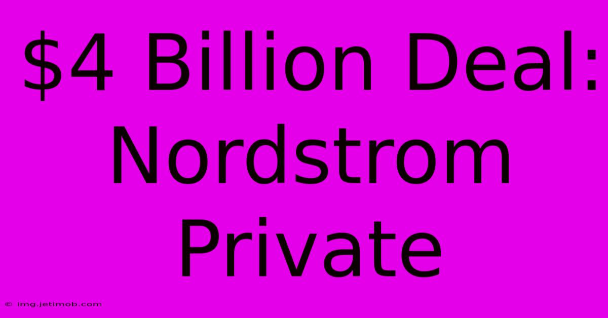 $4 Billion Deal: Nordstrom Private