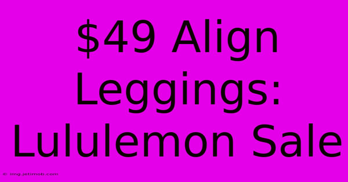 $49 Align Leggings: Lululemon Sale