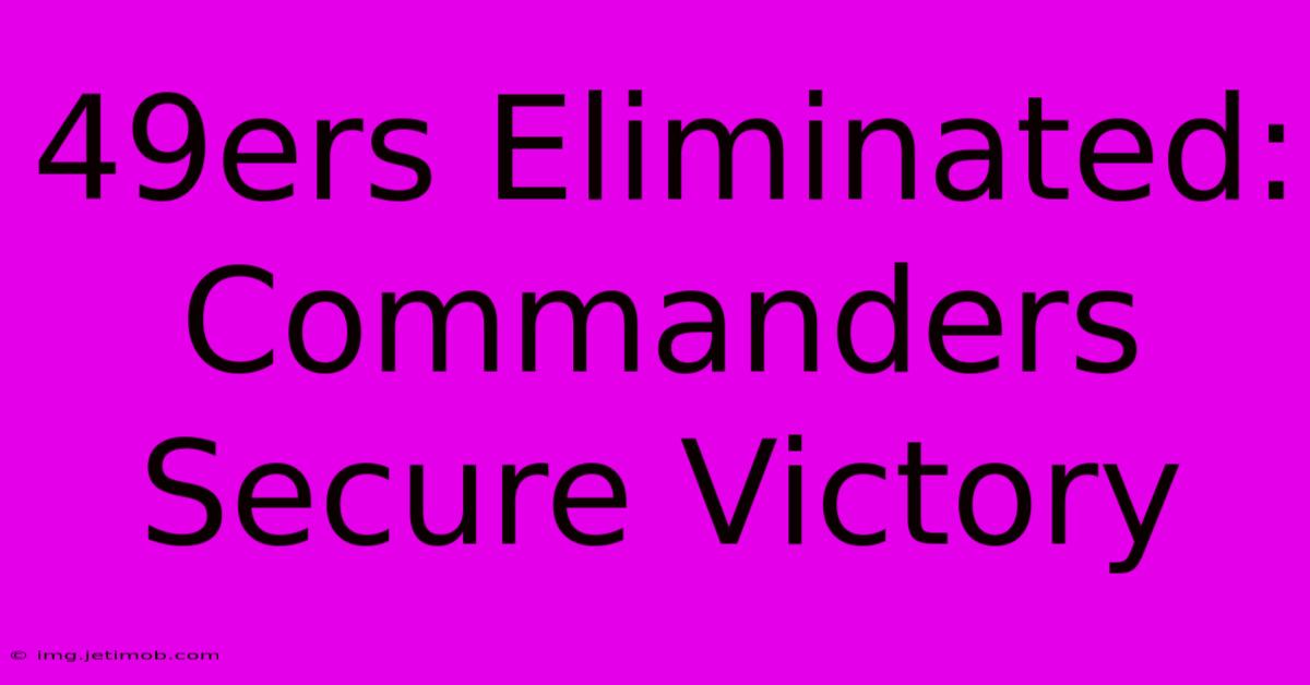 49ers Eliminated: Commanders Secure Victory