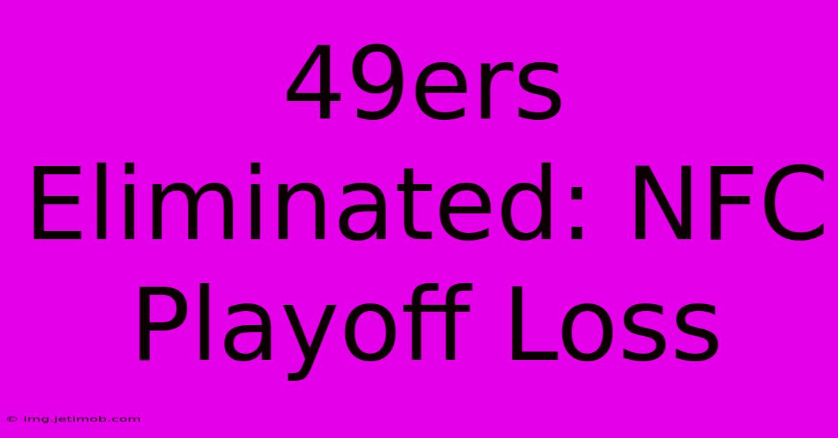 49ers Eliminated: NFC Playoff Loss