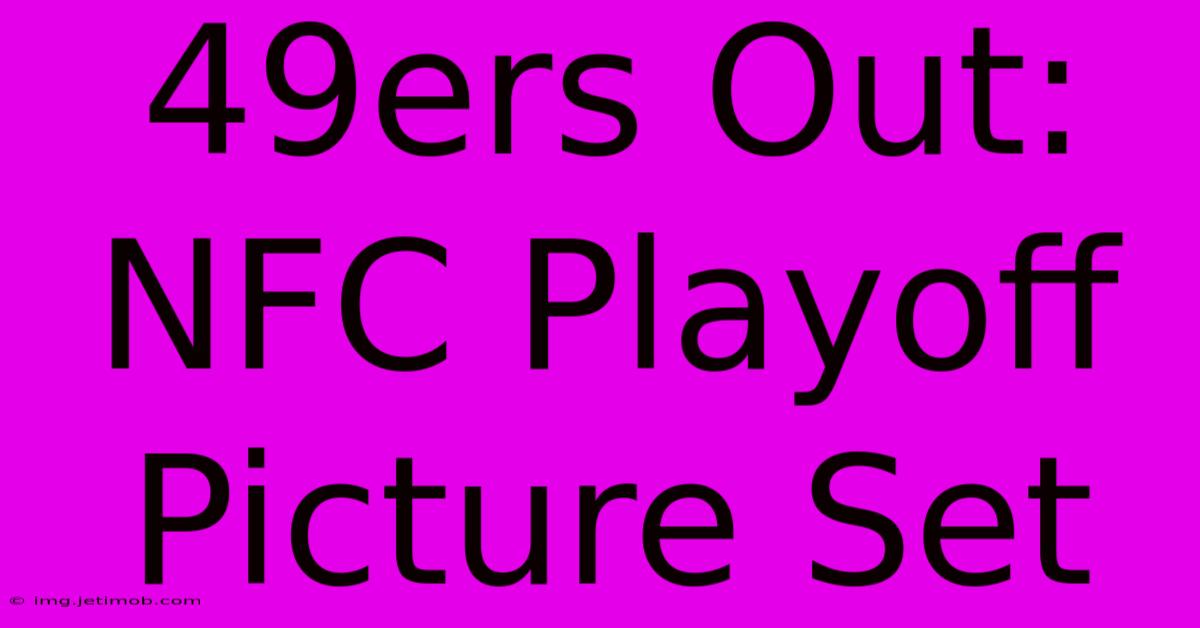 49ers Out: NFC Playoff Picture Set