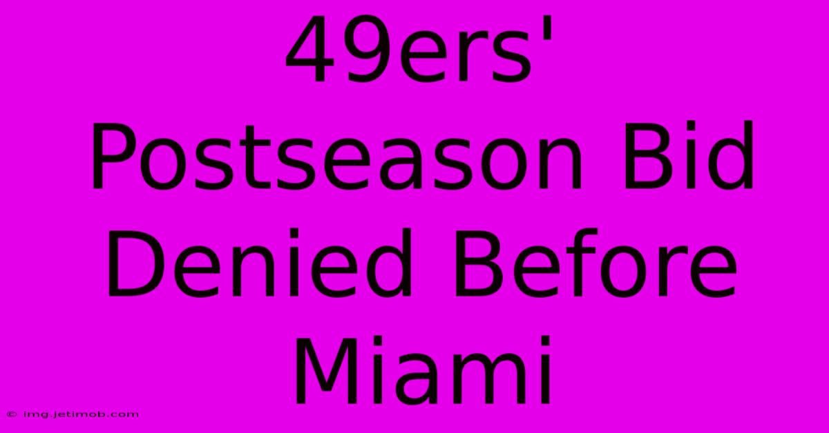 49ers' Postseason Bid Denied Before Miami