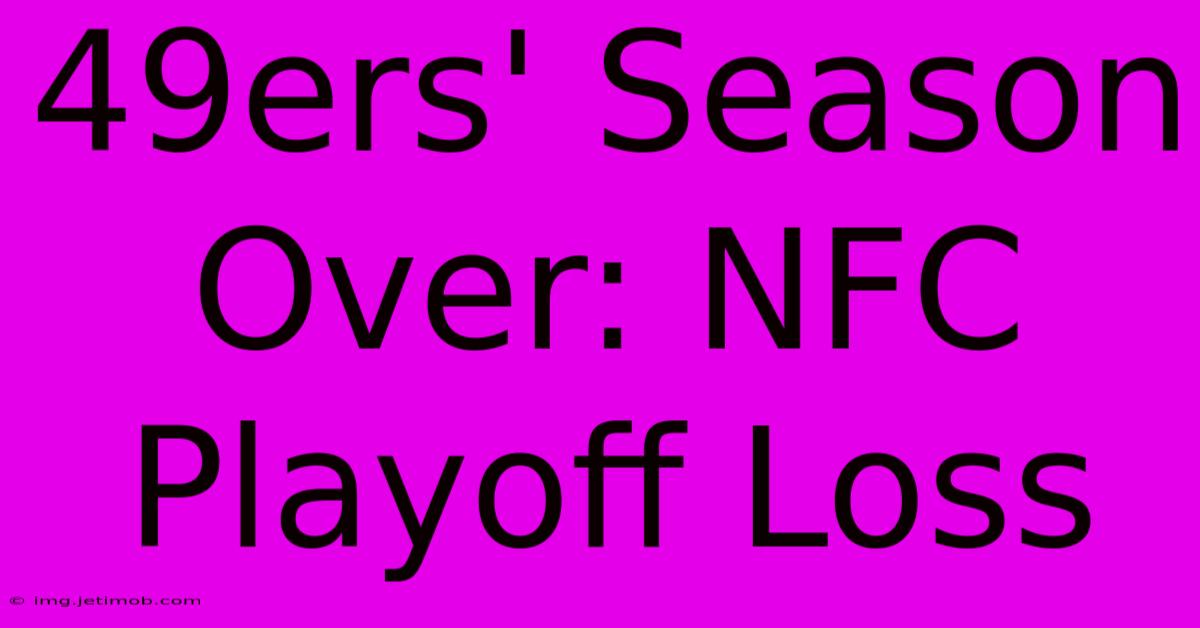 49ers' Season Over: NFC Playoff Loss