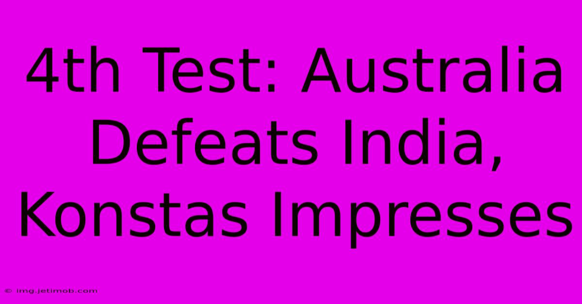 4th Test: Australia Defeats India, Konstas Impresses