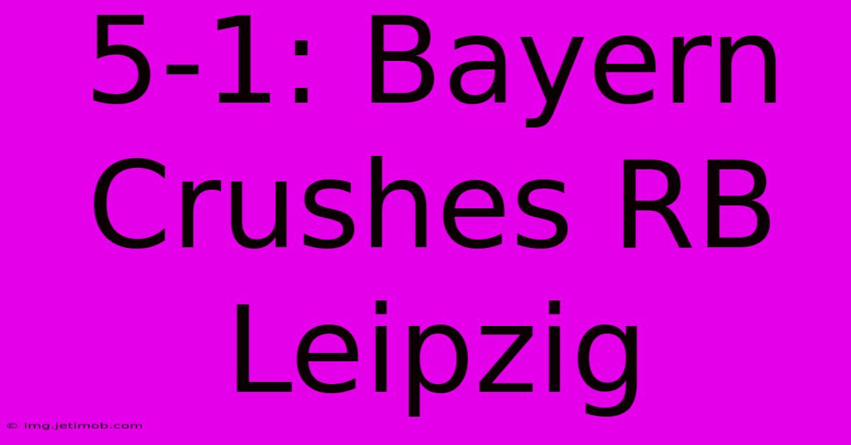 5-1: Bayern Crushes RB Leipzig